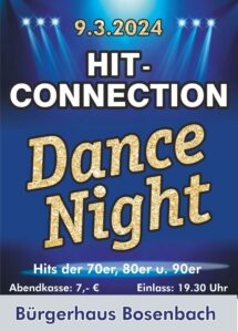 9.3.2024
Hit-Connection
Dance Night
Hits der 70er, 80er, u.90er
Abendkasse: 7€
Einlass: 19:30 Uhr
Bürgerhaus Bosenbach